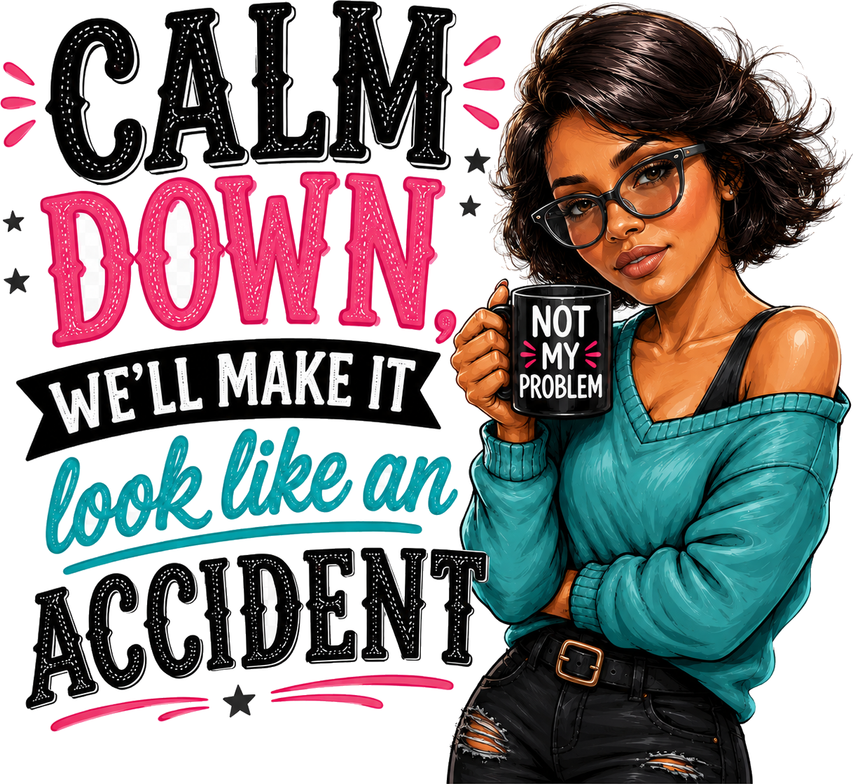 Calm Down, We'll Make It Look Like An Accident T-Shirt